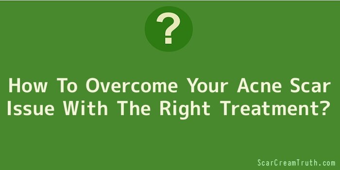 How To Overcome Your Acne Scar Issue With The Right Treatment
