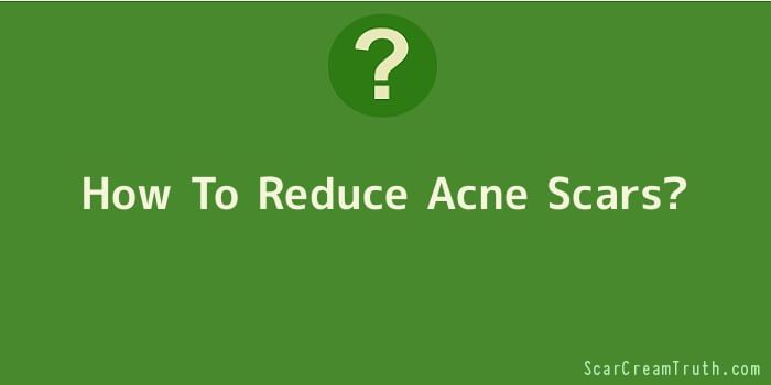 How To Reduce Acne Scars