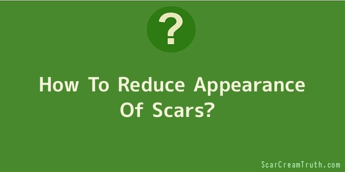 How To Reduce Appearance Of Scars