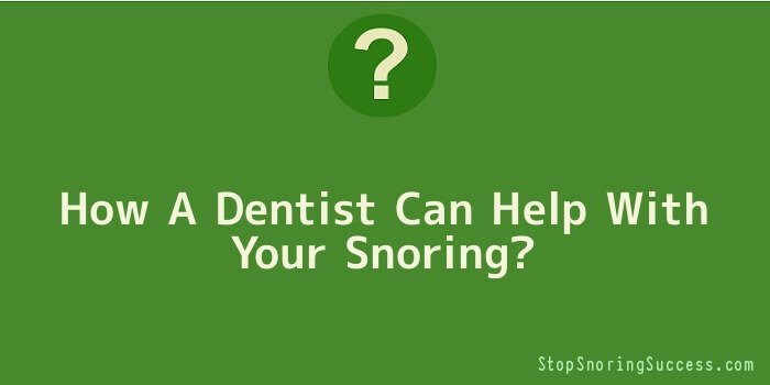 How A Dentist Can Help With Your Snoring