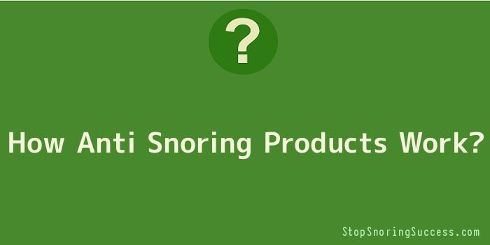 How Anti Snoring Products Work