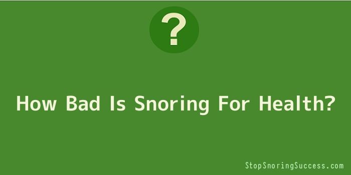 How Bad Is Snoring For Health