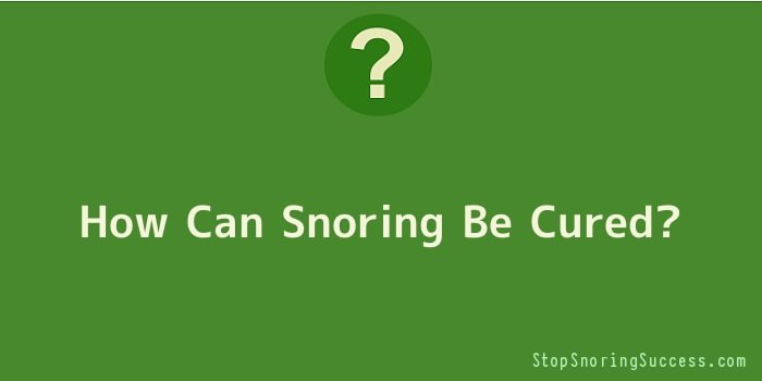 How Can Snoring Be Cured