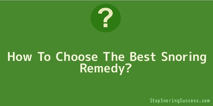 How To Choose The Best Snoring Remedy