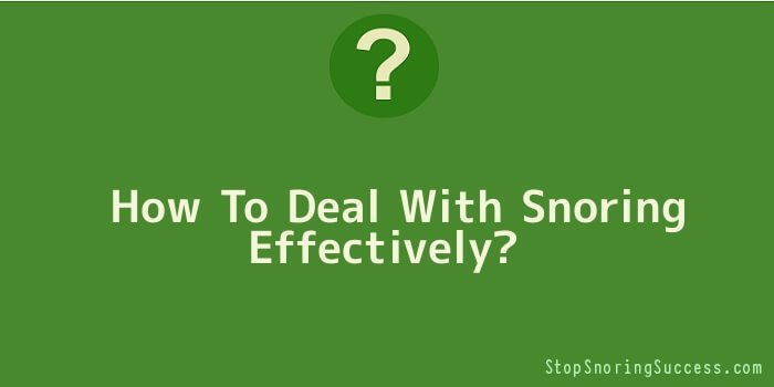 How To Deal With Snoring Effectively