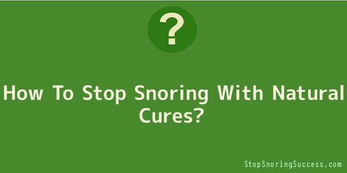 How To Stop Snoring With Natural Cures