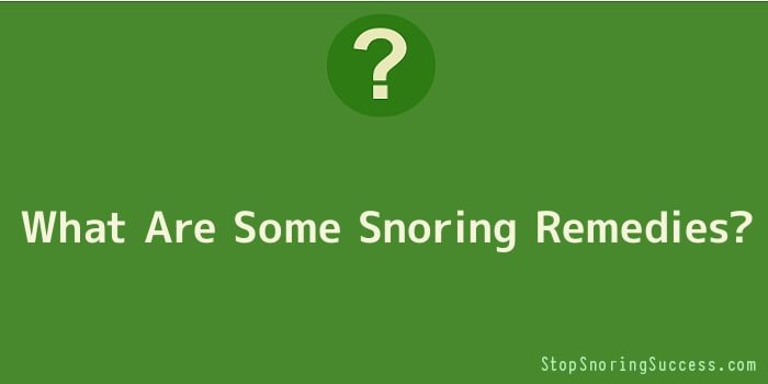 What Are Some Snoring Remedies