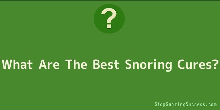 What Are The Best Snoring Cures