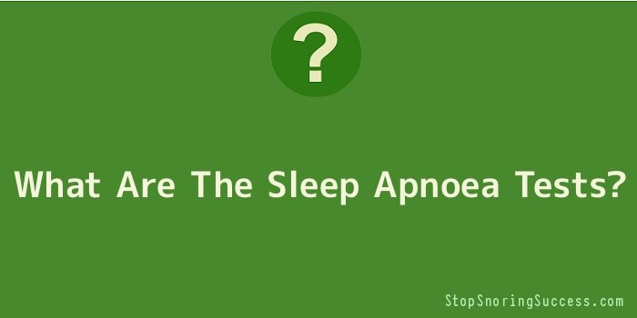 What Are The Sleep Apnoea Tests