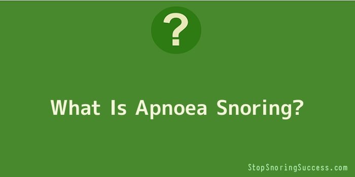 What Is Apnoea Snoring