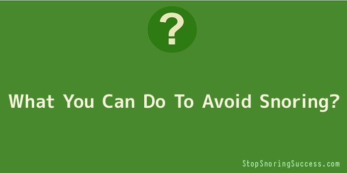 What You Can Do To Avoid Snoring