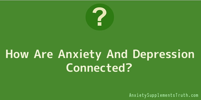How Are Anxiety And Depression Connected