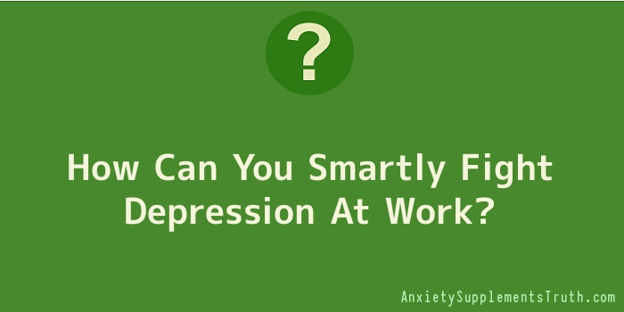 How Can You Smartly Fight Depression At Work