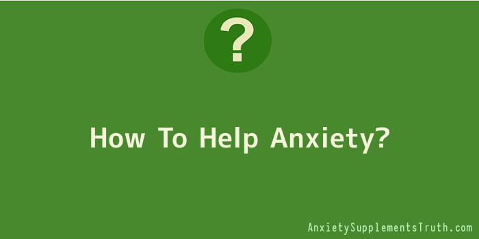How To Help Anxiety
