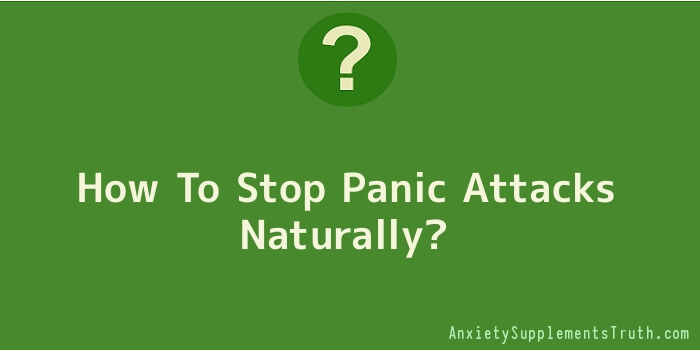 How To Stop Panic Attacks Naturally