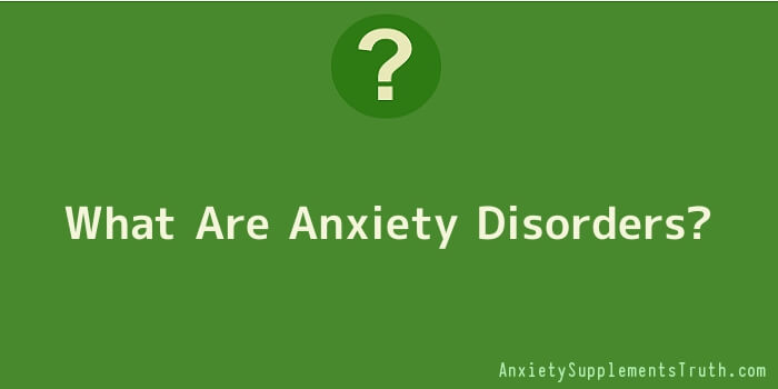 What Are Anxiety Disorders