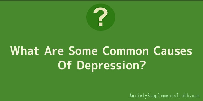 What Are Some Common Causes Of Depression