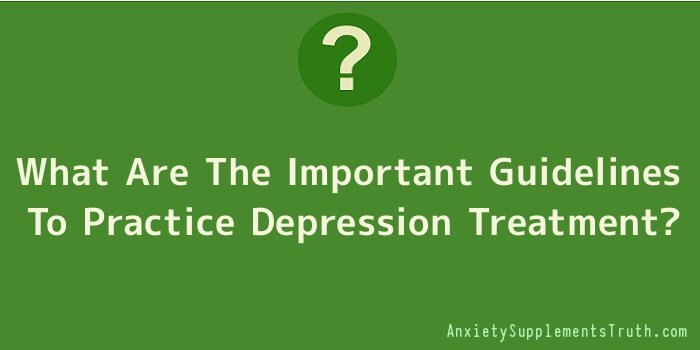 What Are The Important Guidelines To Practice Depression Treatment