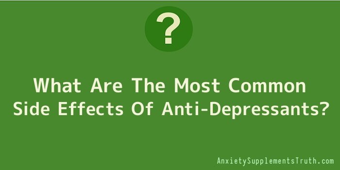 What Are The Most Common Side Effects Of Anti-Depressants