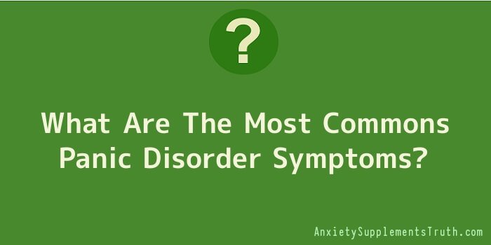 What Are The Most Commons Panic Disorder Symptoms