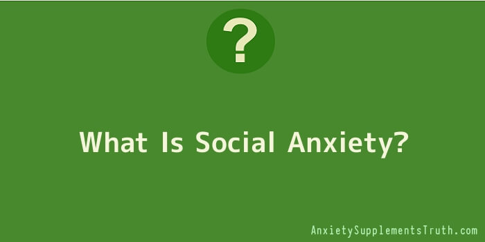 What Is Social Anxiety