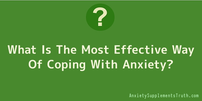 What Is The Most Effective Way Of Coping With Anxiety