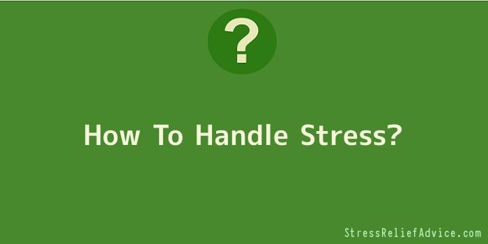 How To Handle Stress