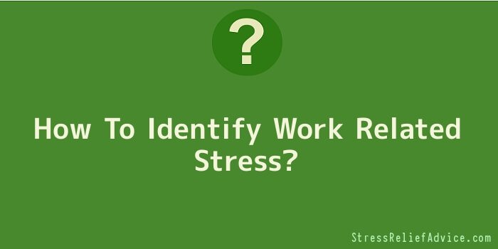 How To Identify Work Related Stress