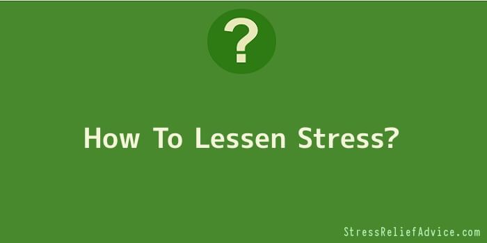 How To Lessen Stress