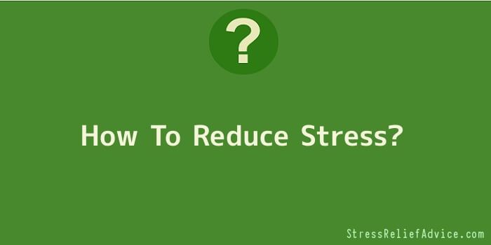 How To Reduce Stress