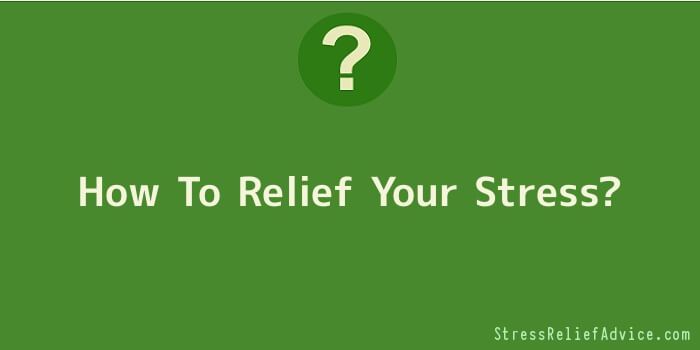 How To Relief Your Stress