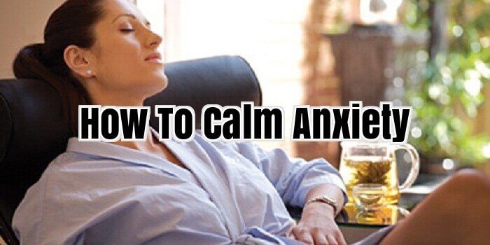 How To Calm Anxiety