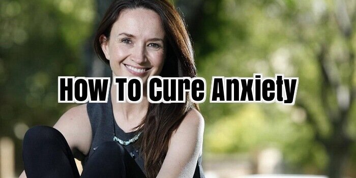 How To Cure Anxiety