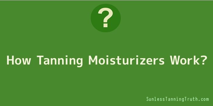 How Tanning Moisturizers Work