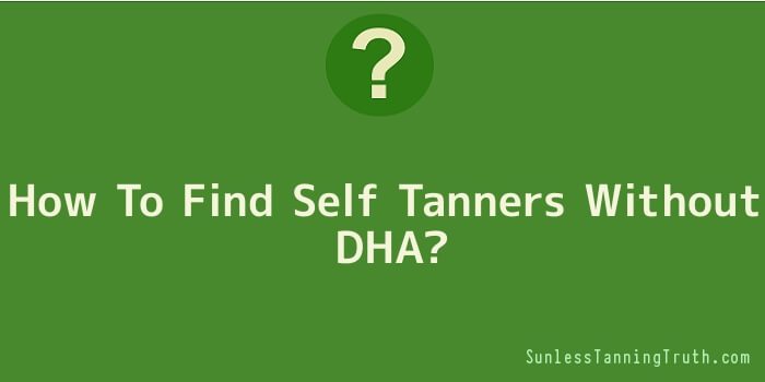 How To Find Self Tanners Without DHA