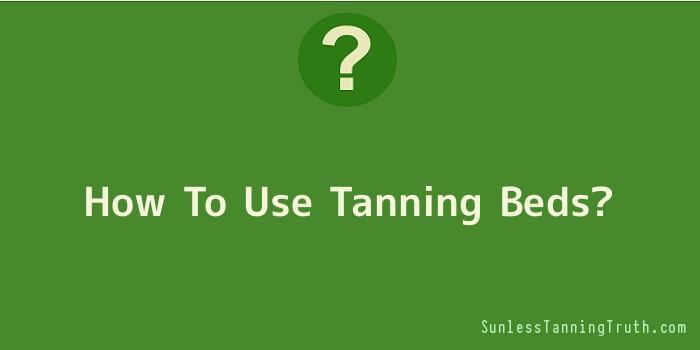 How To Use Tanning Beds