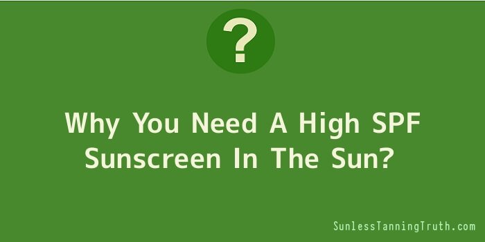 Why You Need A High SPF Sunscreen In The Sun