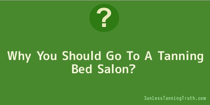 Why You Should Go To A Tanning Bed Salon