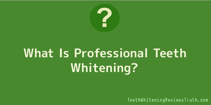 What Is Professional Teeth Whitening