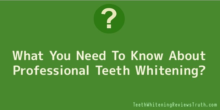 What You Need To Know About Professional Teeth Whitening