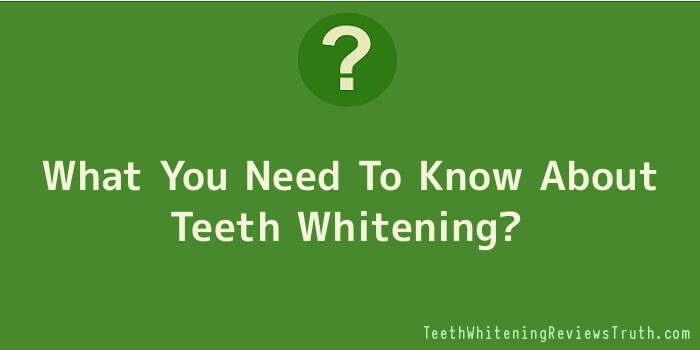 What You Need To Know About Teeth Whitening?
