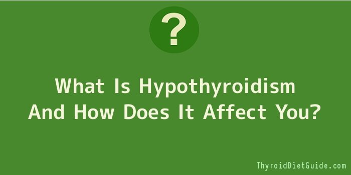 What Is Hypothyroidism And How Does It Affect You