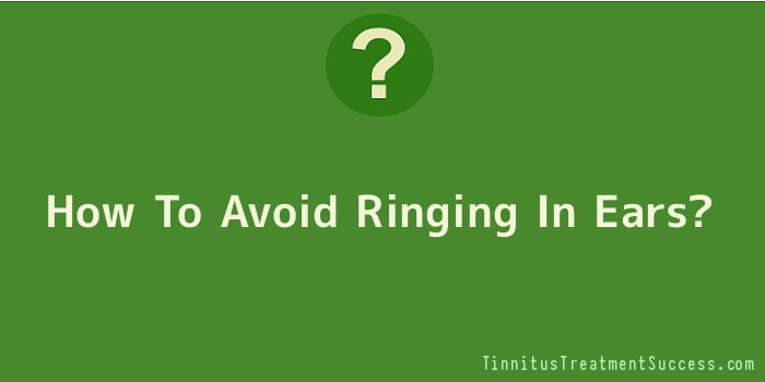 How Tо Avoid Ringing In Ears