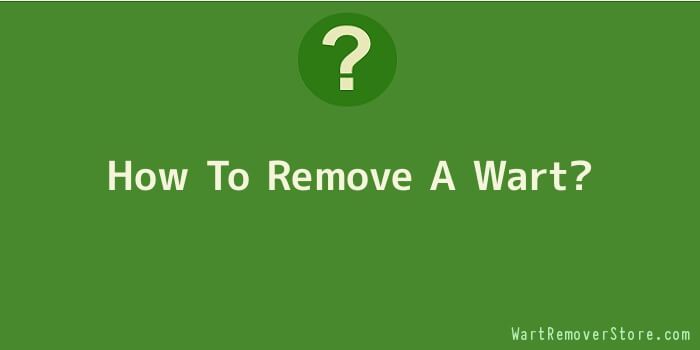How To Remove A Wart