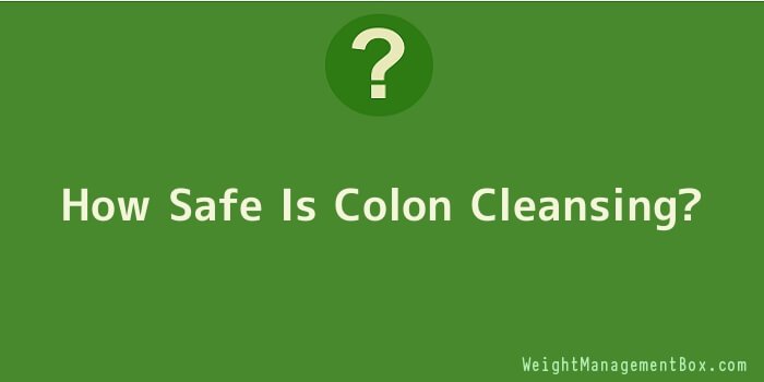 How Safe Is Colon Cleansing