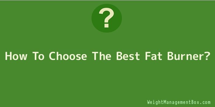 How To Choose The Best Fat Burner
