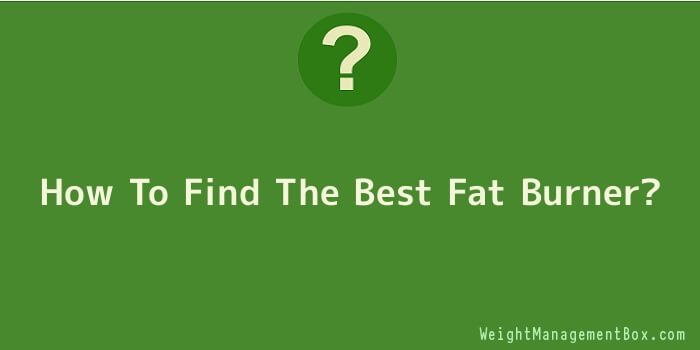 How To Find The Best Fat Burner