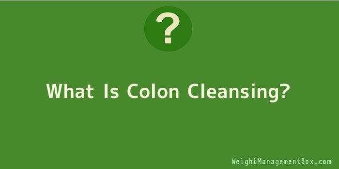 What Is Colon Cleansing