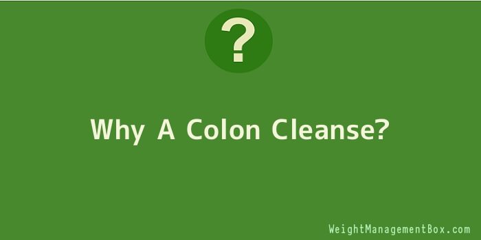Why A Colon Cleanse