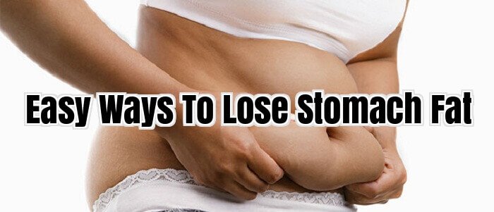 Easy Ways To Lose Stomach Fat